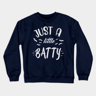 Just a little BATTY Crewneck Sweatshirt